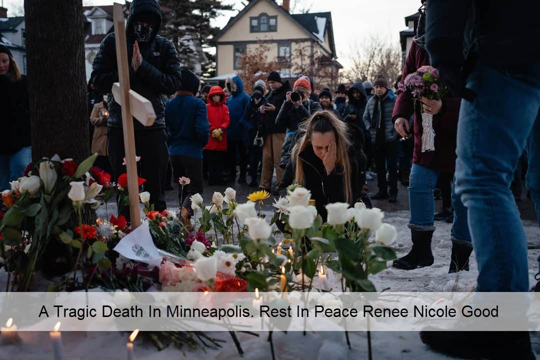 Renee Nicole Good - A Tragic Death In Minneapolis - January 7 2026