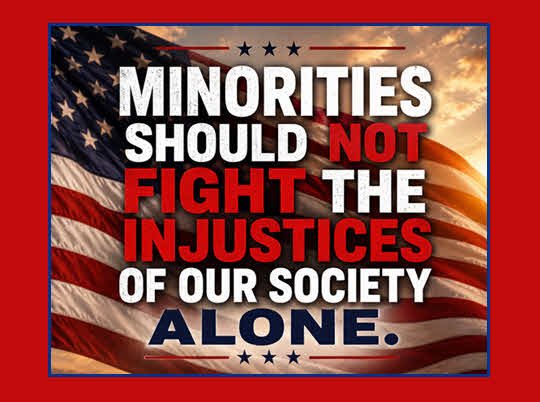 Minorities Should Not Fight Alone