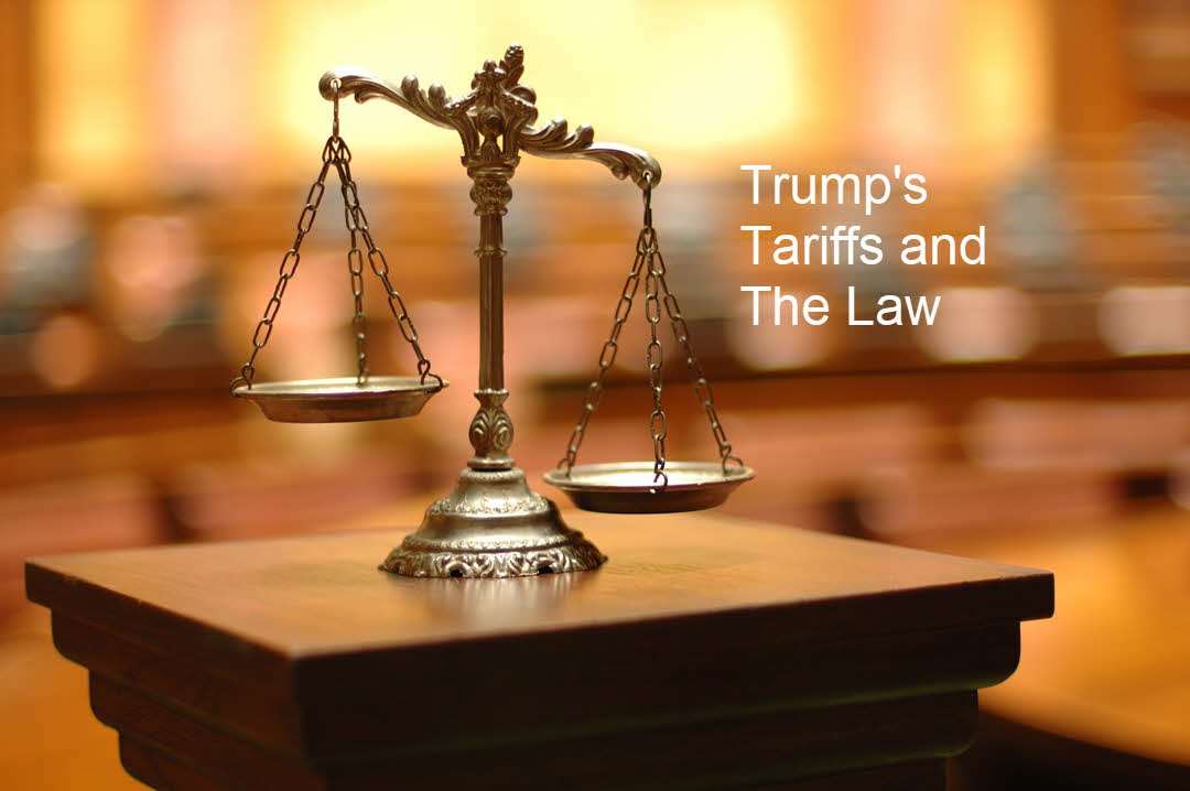 Tariffs and The Law - Trump Tariff War On Three Fronts
